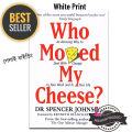 Who Moved My Cheese By Johnson Spencer. 