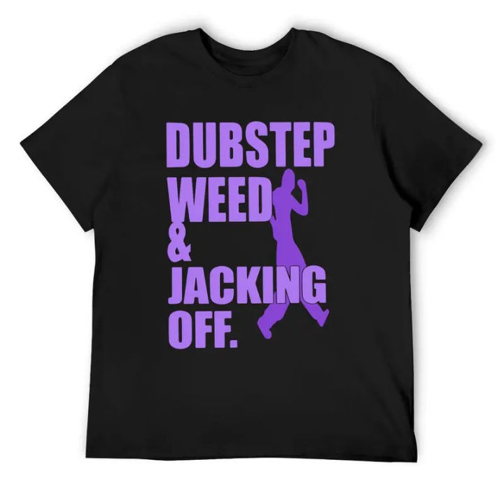 Dubstep Weed And Jacking Off Funny T-Shirt summer tops boys whites anime clothes mens graphic t-shirts