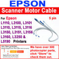 Scanner Motor Cable for EPSON L1110-L3100-L3101-L3110-L3115-L3116-L3150-L3151-L3156-L3160-L3250-L5190 Printers - 5 Pin scanner motor cable for Epson printers. 
