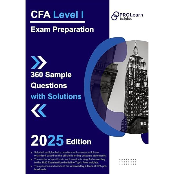CFA Level I Exam Preparation: 360 Sample Questions with Solutions: 2025 ...