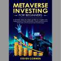 Metaverse Investing for Beginners a simple step by step Gui. 