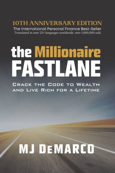 The Millionaire Fastlane: Crack the Code to Wealth and Live Rich for a Lifetime， MJ DeMarco
