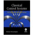 Classical Control Systems: Design and Implementation Book by Rohan Munasinghe. 