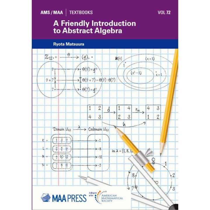 A Friendly Introduction To Abstract Algebra