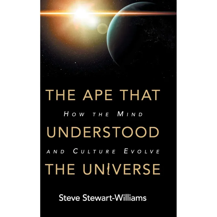 The Ape that Understood the Universe: How the Mind and Culture Evolve ...