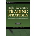 High Probability Trading Strategies: Entry to Exit Tactics for the Forex, Futures, and Stock Markets. 