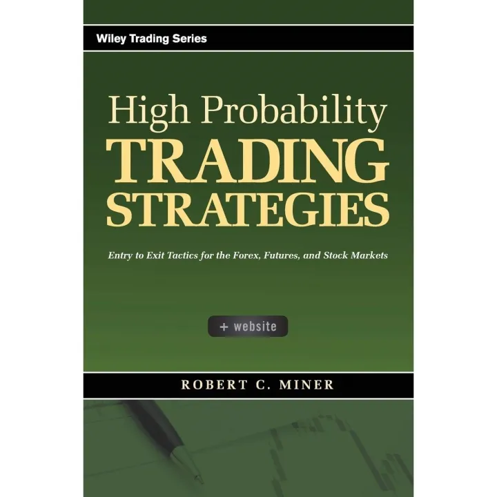 High Probability Trading Strategies: Entry to Exit Tactics for the Forex, Futures, and Stock Markets