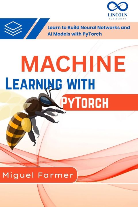 Machine Learning with PyTorch: Learn to Build Neural Networks and AI Models with PyTorch