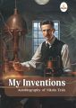My Inventions, Autobiography of Nikola Tesla by Nikola Tesla. 