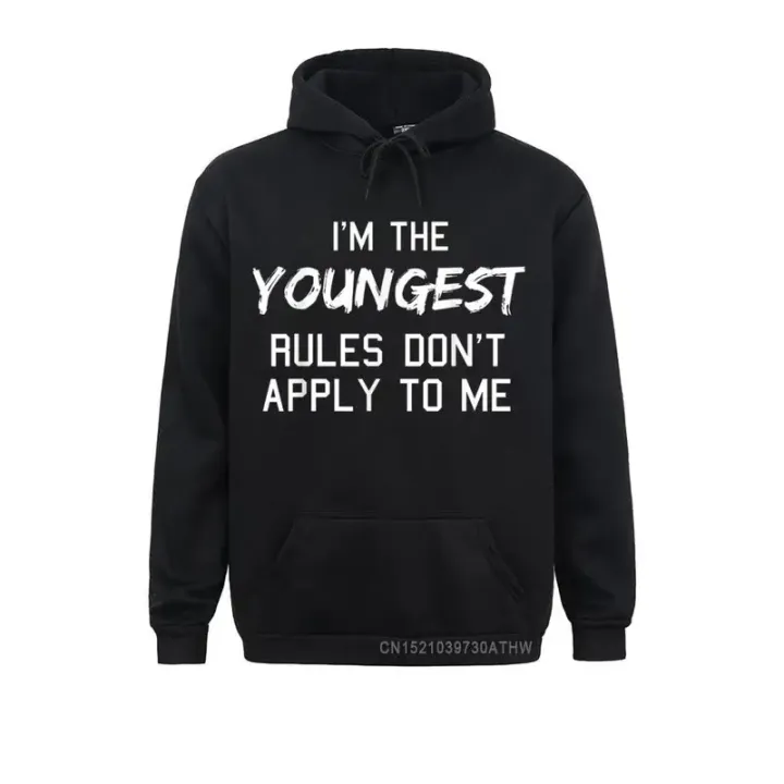 Hot Sale Youngest Child Rules Don't Apply To Me Siblings Hooded Tops Long Sleeve Men Sweatshirts HoodiesClothes Custom