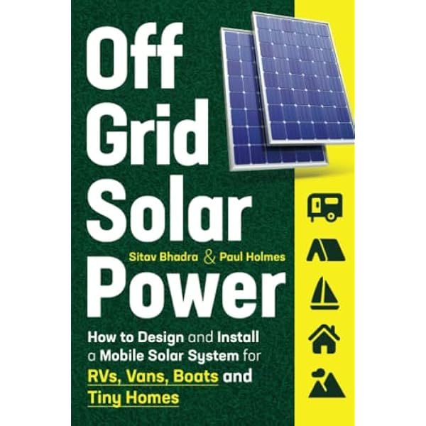 Off Grid Solar Power: How to Design and Install a Mobile Solar System ...