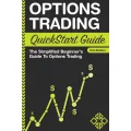 Options Trading: QuickStart Guide - The Simplified Beginner's Guide To Options Trading. 