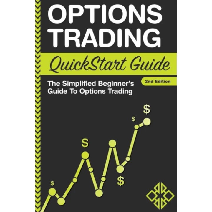 Options Trading: QuickStart Guide - The Simplified Beginner's Guide To Options Trading