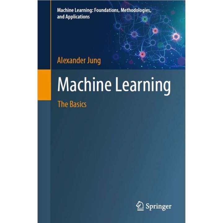 Machine Learning The Basics (Machine Learning Foundations,