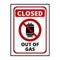 Closed- Out Of Gas Sign Board- FOAM BOARD MATERIAL. 