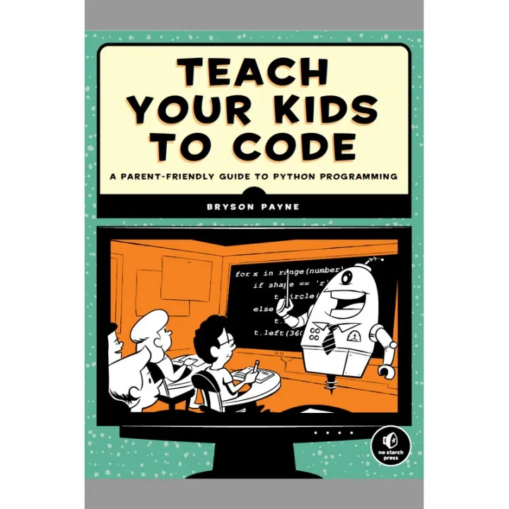 -Teach Your Kids to Code A Parent-Friendly Guide to Python P
