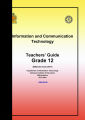Information Communication Technology Teachers Guide - ICT - Grade 12 - English Medium. 