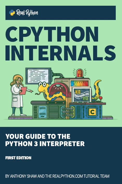 CPython Internals Your Guide to the Python 3 Interpreter (A