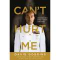 Can't Hurt Me: Master Your Mind and Defy the Odds by David Goggins. 