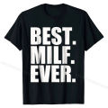 Best Milf Ever T-Shirt T Shirts Classic Fitted Cotton Tops & Tees Printed On for Students. 