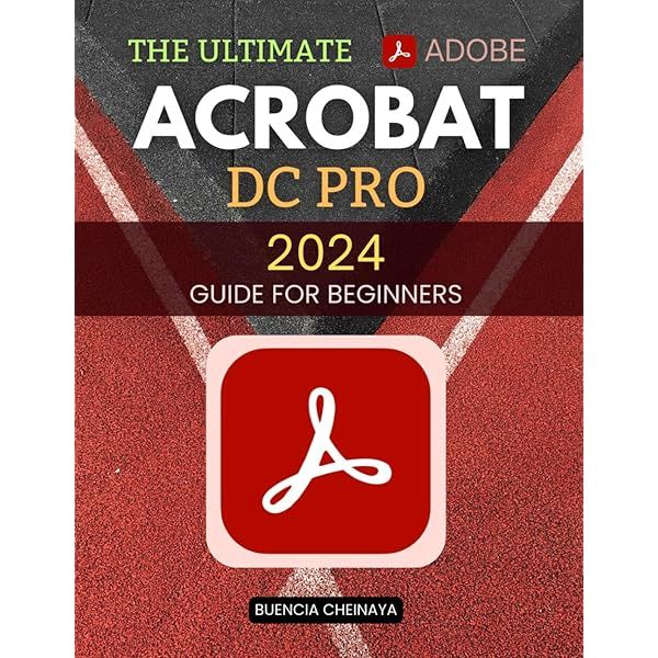 The Ultimate Adobe Acrobat DC Pro 2024 Guide for Beginners: Master PDF ...