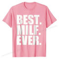 Best Milf Ever T-Shirt T Shirts Classic Fitted Cotton Tops & Tees Printed On for Students. 