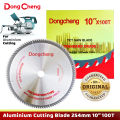 Aluminum cutting blade miter saw blade 10" 100T Dongcheng brand Suitable for 10" miter saw machines  10” 254MMX2.8X25.4X100T MAX.4800R/M FOR CUTTING ALUMINIUM. 