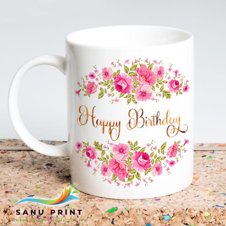 Happy Birthday Gift Mug Cup for your Girlfriend /Boyfriend, Husband/Wife, Brother, Sister, Daughter, Son,   Father, Mother, Friend or anyone for Birthday. SANU-BD011