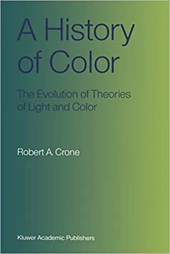 A History of Color: The Evolution of Theories of Light and Color ...
