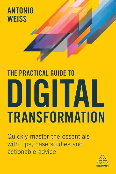 The Practical Guide to Digital Transformation: Quickly Master the ...