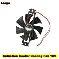 Induction Cooker Cooling Fan DC 18V Large/Small. 