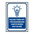 PLEASE TURN OFF WASHROOM LIGHTS WHEN NOT IN USE - SIGN BOARD - FOAM BOARD MATERIAL. 