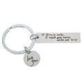 Drive safely I need you here with me engraved keychain charm car key ring. 