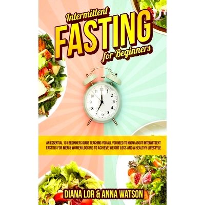 Intermittent Fasting For Beginners: An Essential 101 Beginners Guide ...