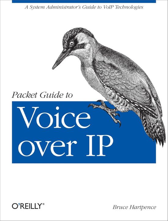 Packet Guide to Voice over IP: A system administrator's guide to VoIP ...