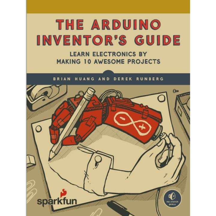 The Arduino Inventor's Guide: Learn Electronics by Making 10 Awesome Projects，Brian Huang  ang Derek Runberg