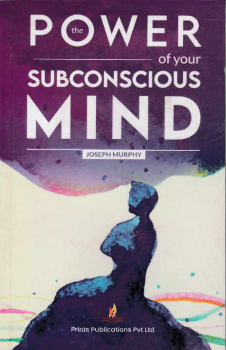 The Power of Your Subconscious Mind by Joseph Murphy