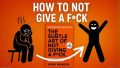 The Subtle Art of Not Giving a F**k by Mark Manson. 