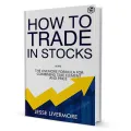 How to Trade In Stocks By Jesse Livermore. 