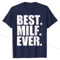 Best Milf Ever T-Shirt T Shirts Classic Fitted Cotton Tops & Tees Printed On for Students. 