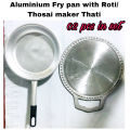 Premium Quality Aluminium Made Fry Pan With Roti/ Thosai maker Pan (02 Pcs In Set). 