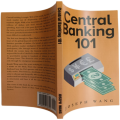 Central Banking 101， Joseph J Wang. 