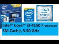Intel Core i3-4150 Processor (3M Cache, 3.50 GHz), 4th Generation Processor, LGA 1150. 