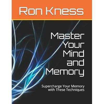 Master Your Mind and Memory: Supercharge Your Memory with These ...