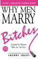 WHY MEN MARRY BITCHES: EXPANDED NEW EDITION - A Guide for Women Who Are Too Nice，Sherry Argov. 