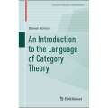 An Introduction to the Language of Category Theory (Compact Textbooks in Mathematics). 