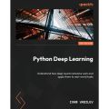 Python Deep Learning - Third Edition: Understand how deep neural networks work and apply them to real-world tasks. 