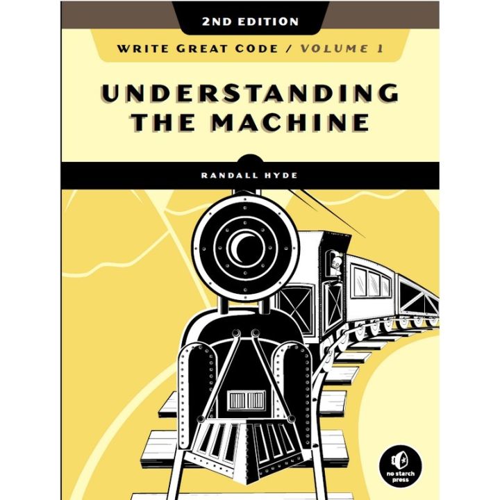 Write Great Code, Volume 1, 2nd Edition: Understanding the Machine，Randall Hyde