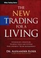 The New Trading for a Living: Psychology, Discipline, Trading Tools and Systems, Risk Control, Trade Management (Wiley Trading). 