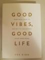 Good Vibes, Good Life: How Self-Love Is the Key to Unlocking Your Greatness，Vex King. 